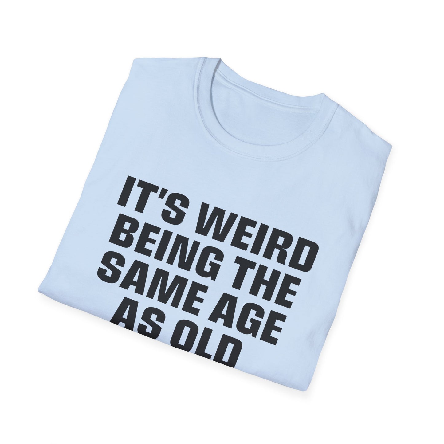 It's Weird Being The Same Age As Old People
