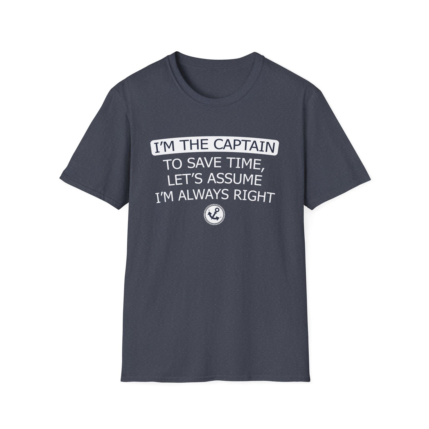 I'm The Captain - To Save Time Let's Assume I've Always Right