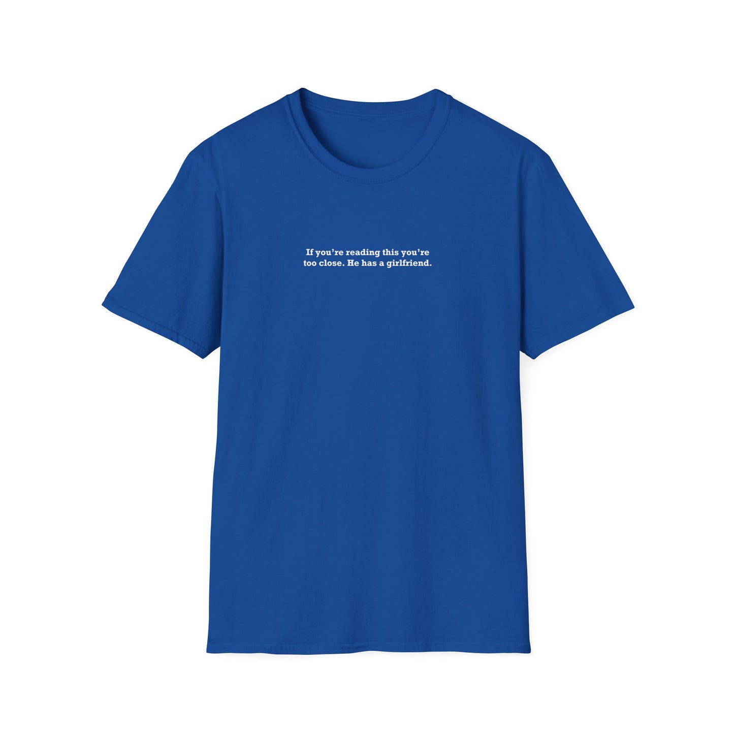 If you're reading this you're too close. He has a boyfriend. - Boyfriend Shirt
