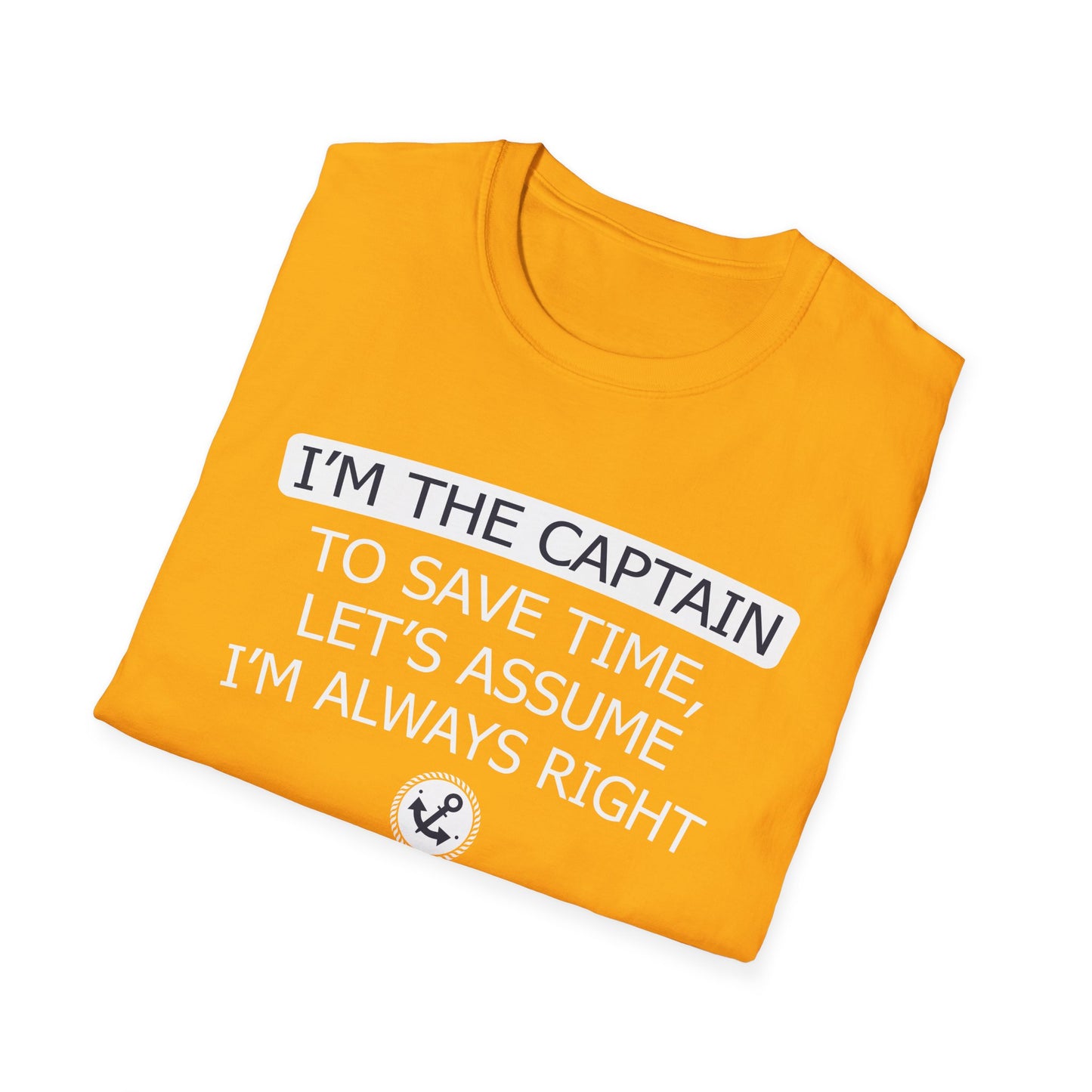 I'm The Captain - To Save Time Let's Assume I've Always Right