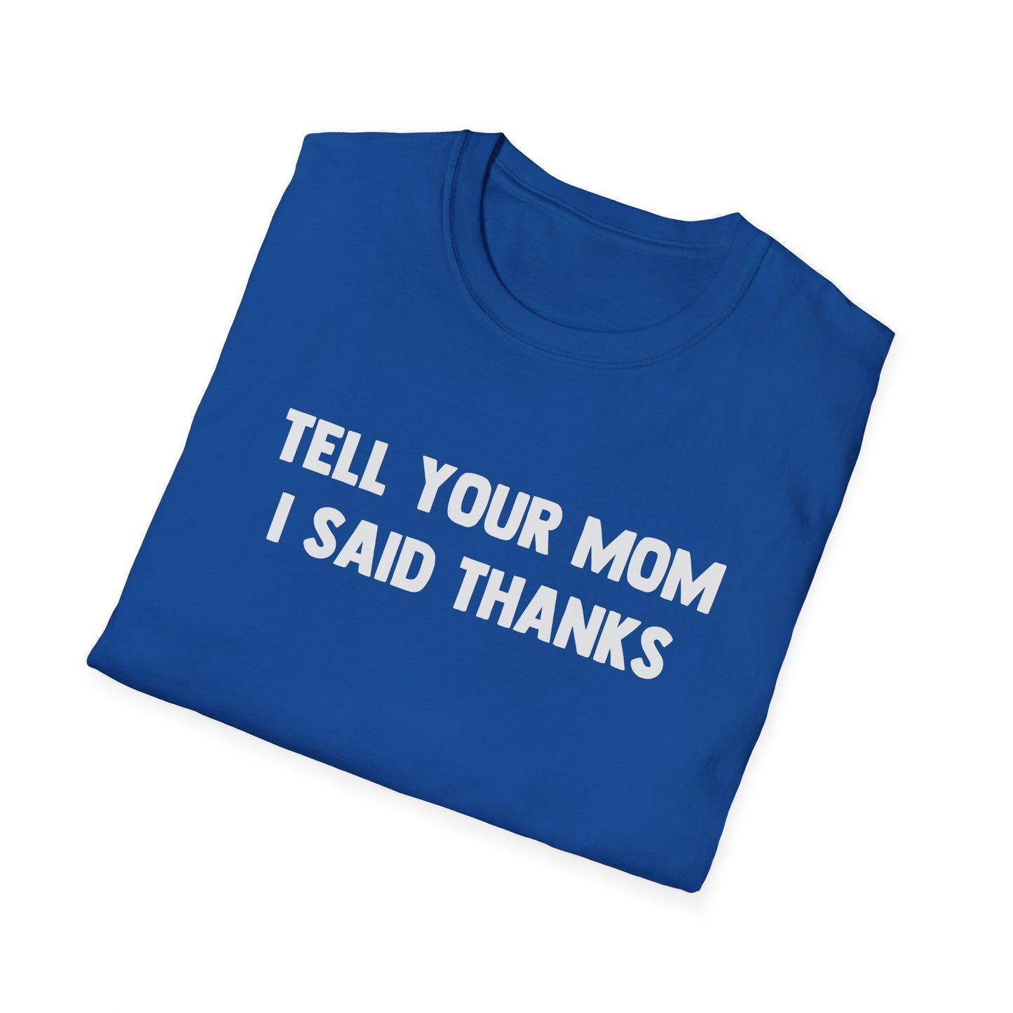 Tell Your Mom I Said Thanks