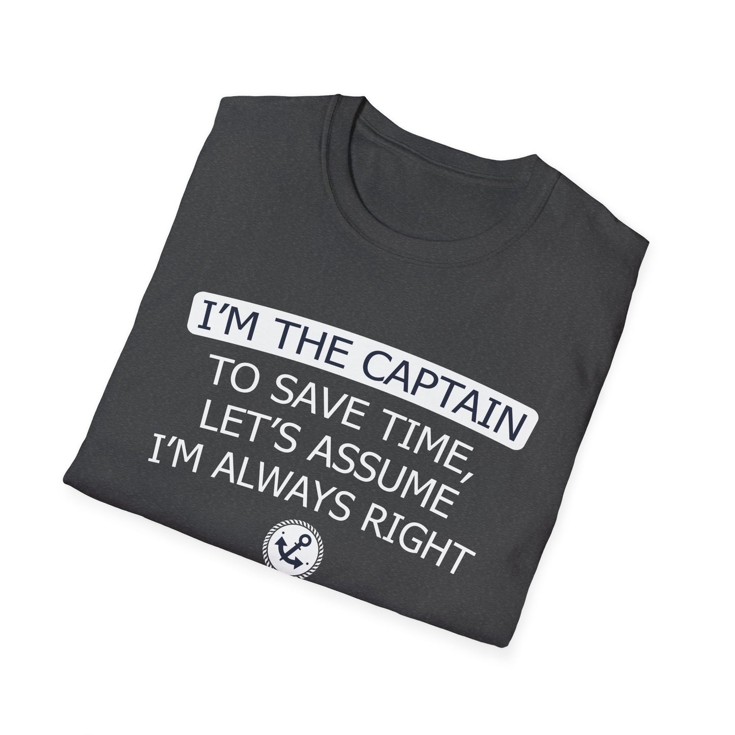 I'm The Captain - To Save Time Let's Assume I've Always Right
