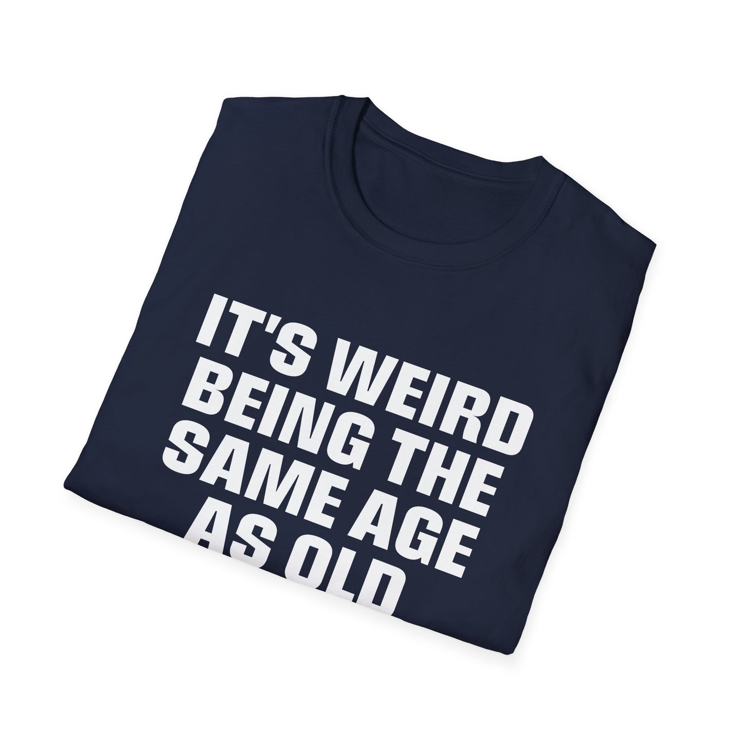 It's Weird Being The Same Age As Old People