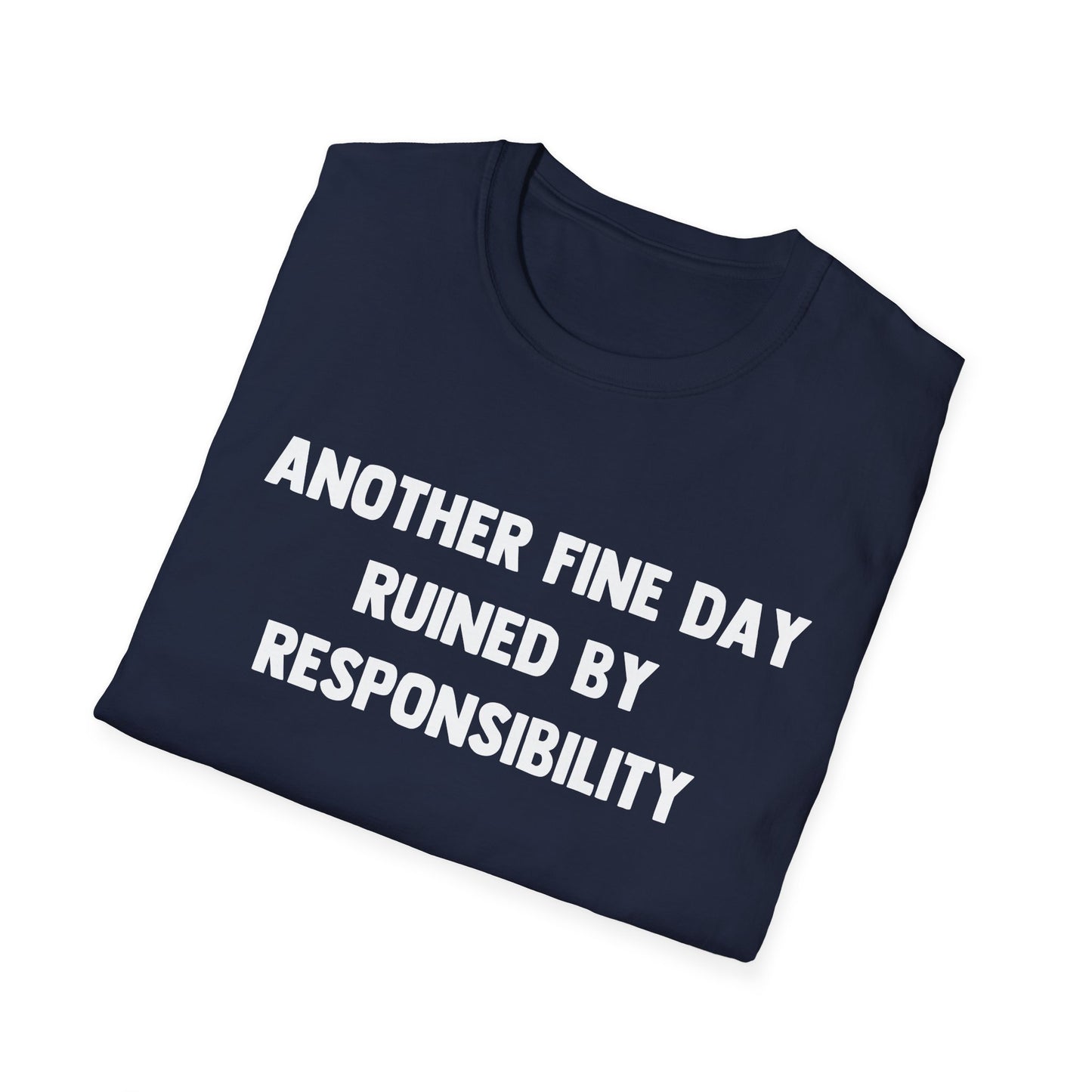Another Fine Day Ruined By Responsibility