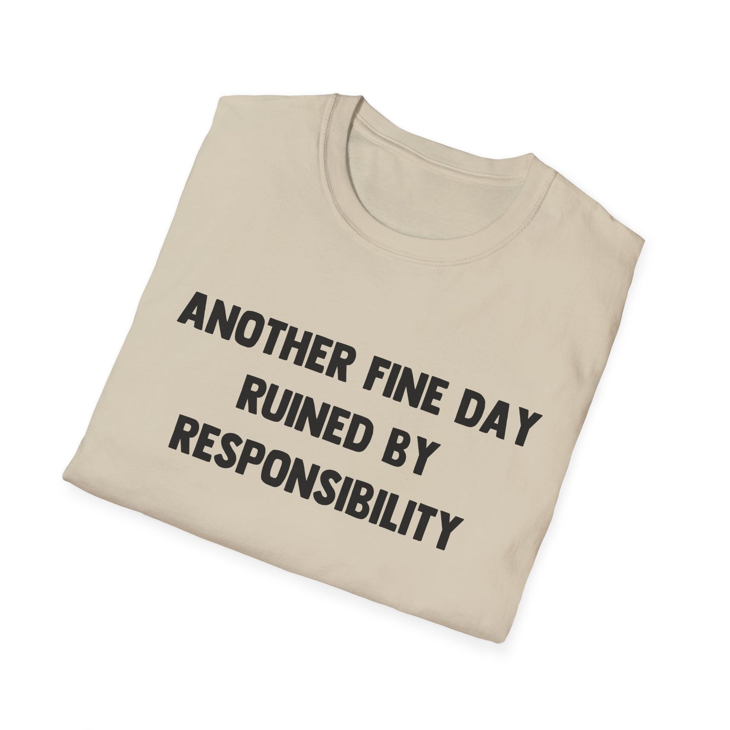 Another Fine Day Ruined By Responsibility