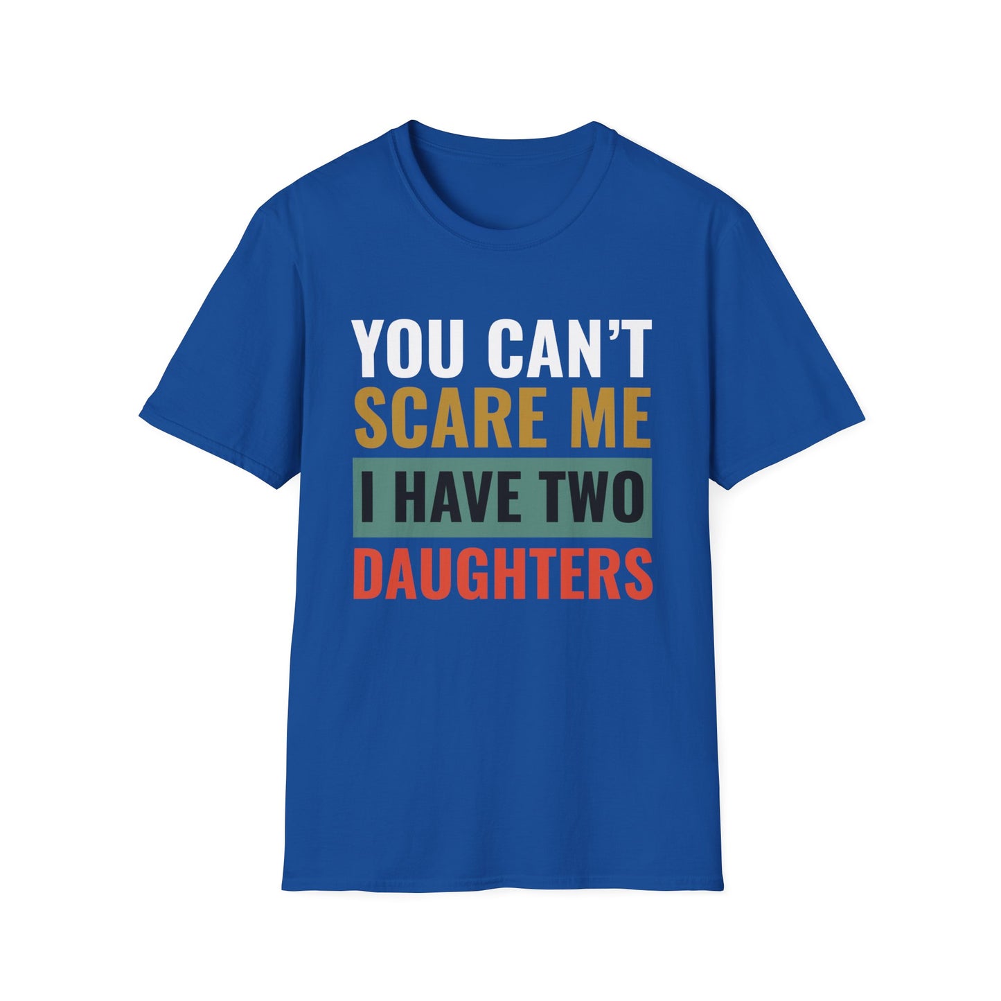 You Can't Scare Me, I Have Two Daughters