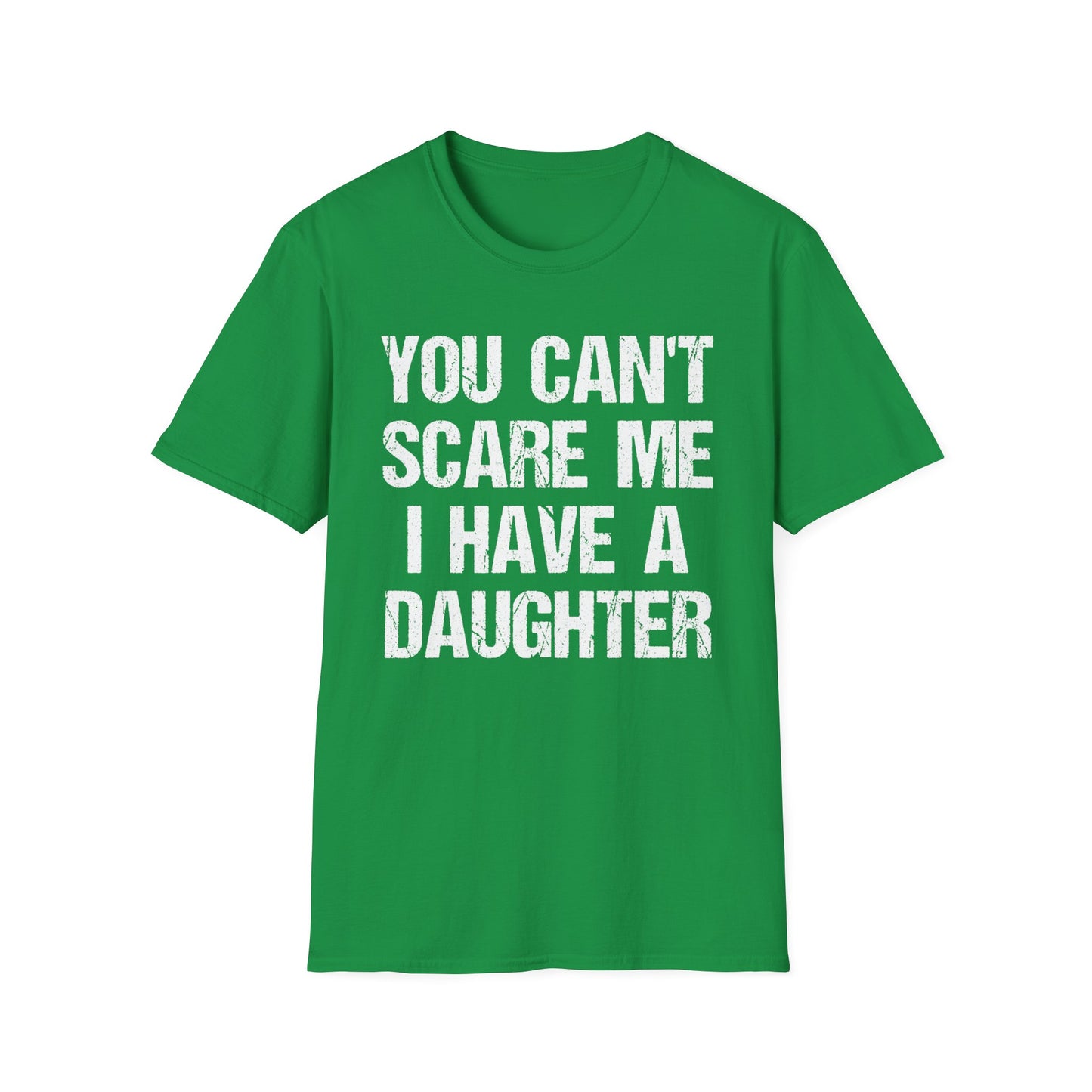 You Can't Scare Me, I Have a Daughter