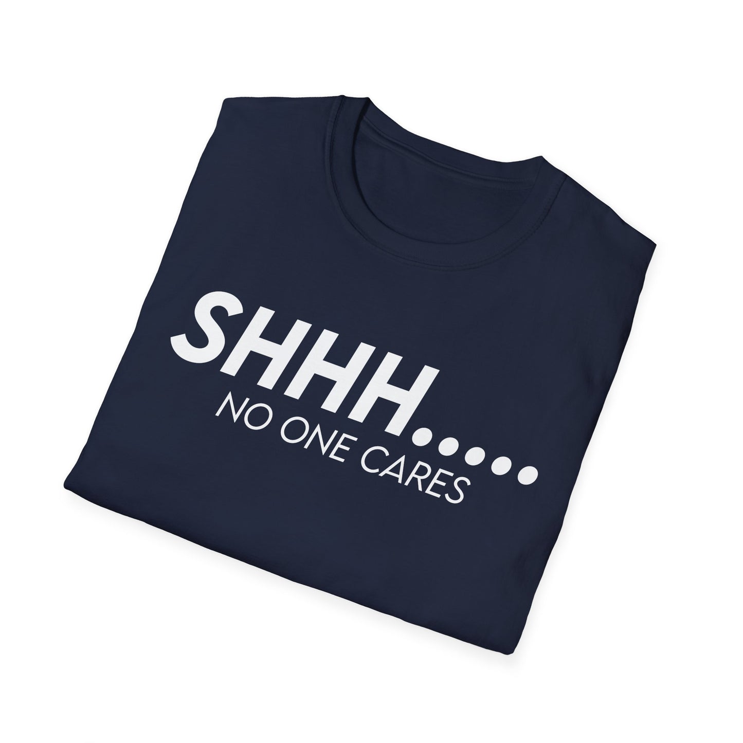 Shhh..... No One Cares