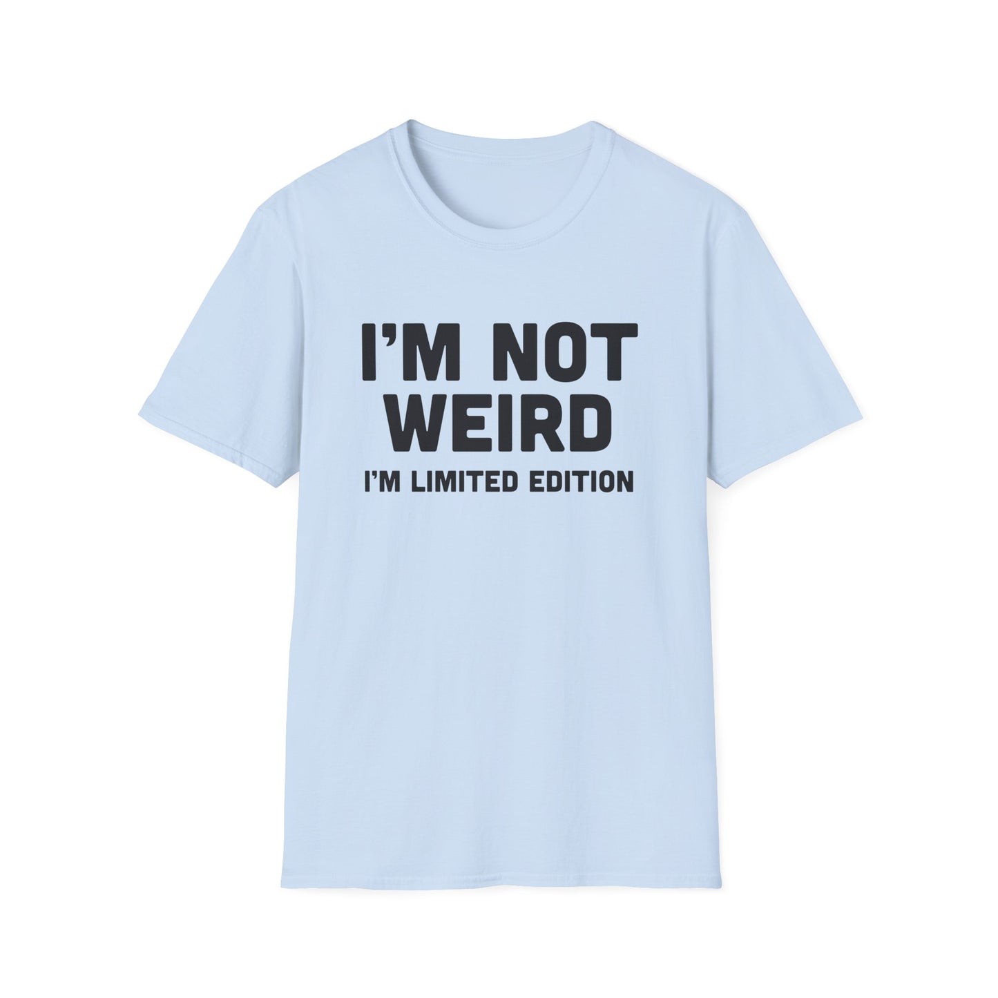 I'm Not Weird, I'm Limited Edition