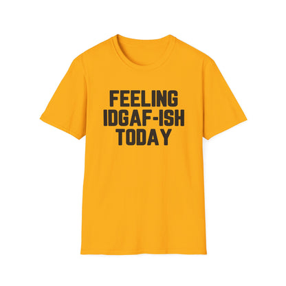 Feeling IDGAF-ish Today