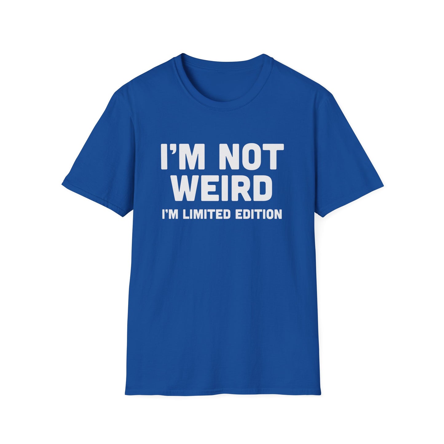 I'm Not Weird, I'm Limited Edition