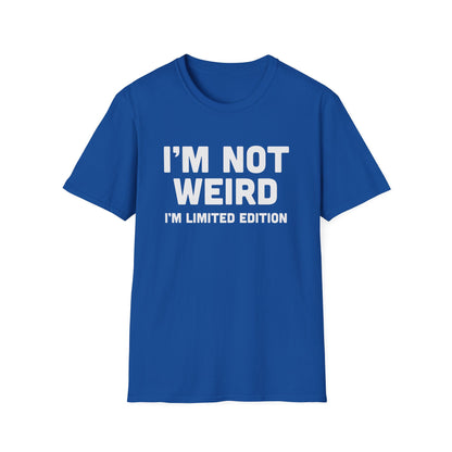 I'm Not Weird, I'm Limited Edition