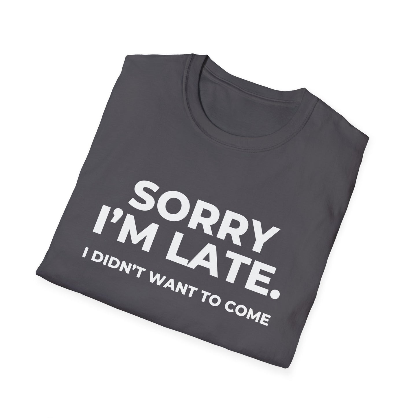 Sorry I'm Late. I Didn't Want To Come