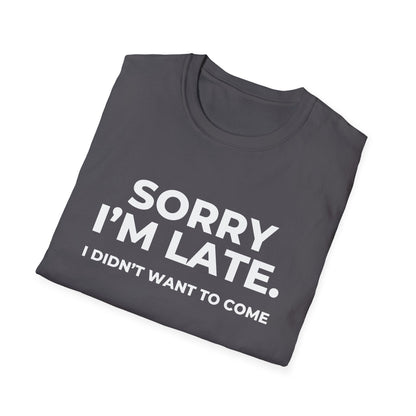Sorry I'm Late. I Didn't Want To Come