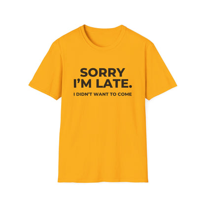 Sorry I'm Late. I Didn't Want To Come