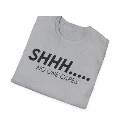 Shhh..... No One Cares