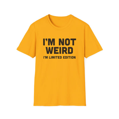I'm Not Weird, I'm Limited Edition