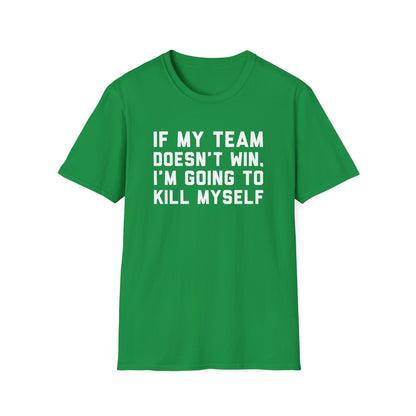If My Team Doesn't Win, I'm Going To Kill Myself