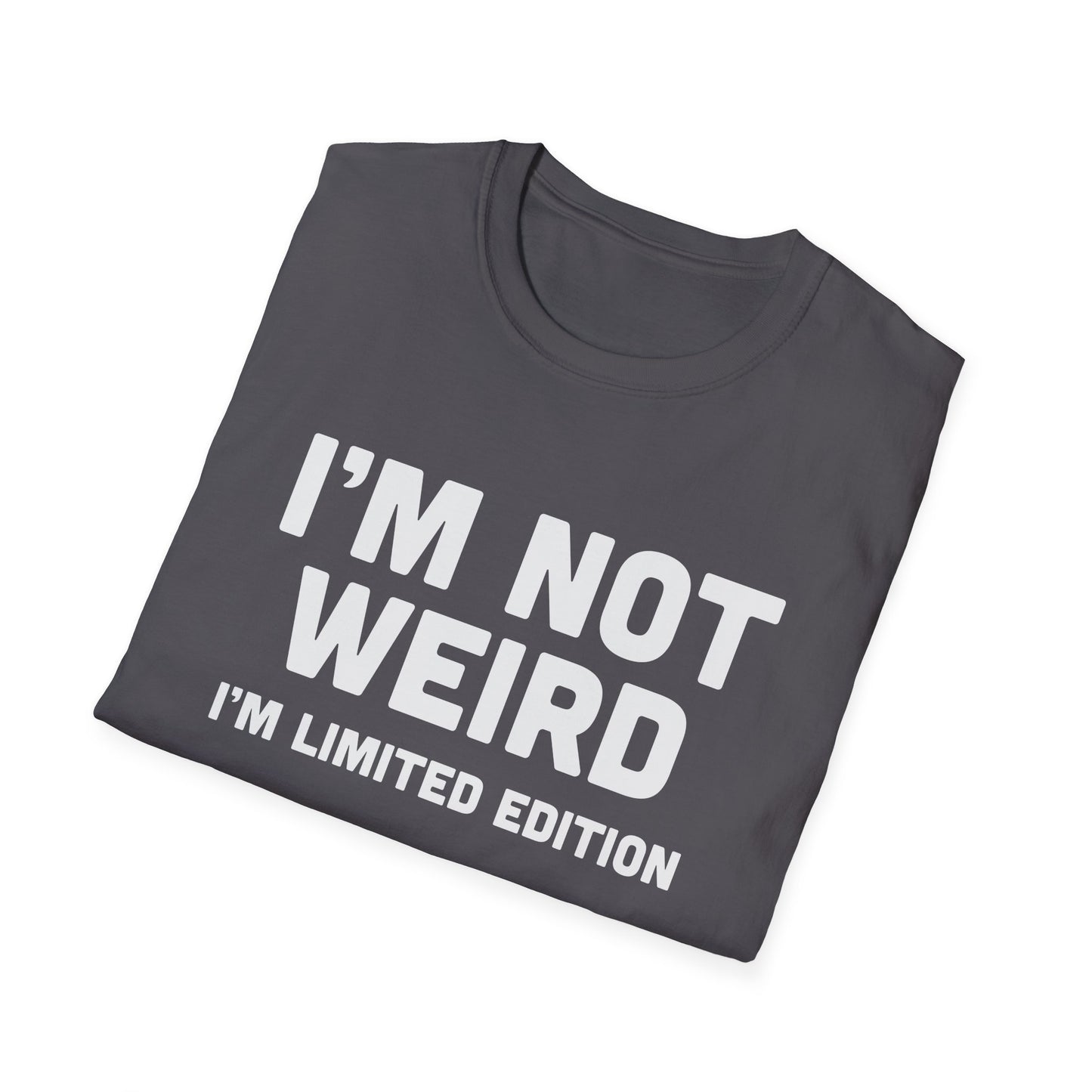 I'm Not Weird, I'm Limited Edition