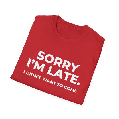 Sorry I'm Late. I Didn't Want To Come