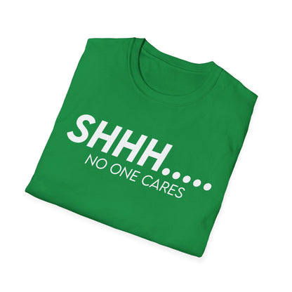 Shhh..... No One Cares