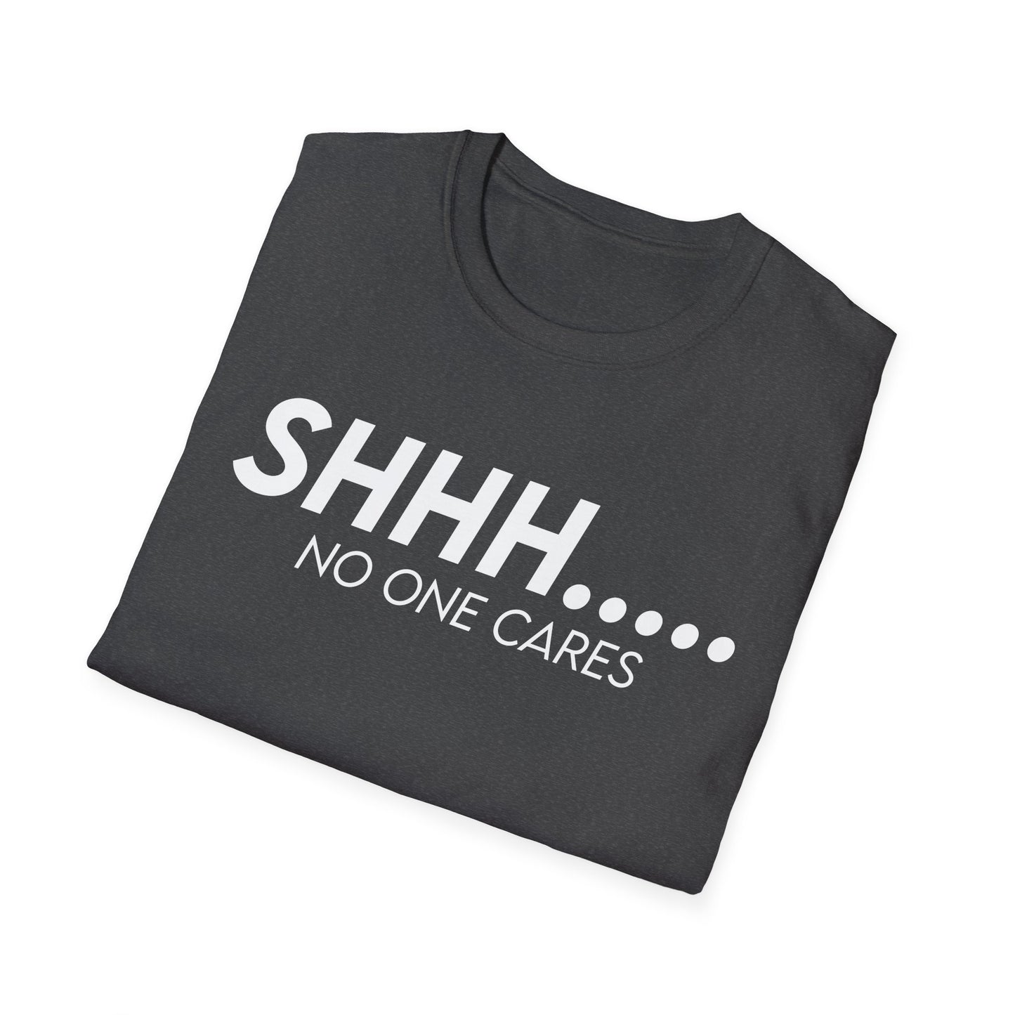 Shhh..... No One Cares
