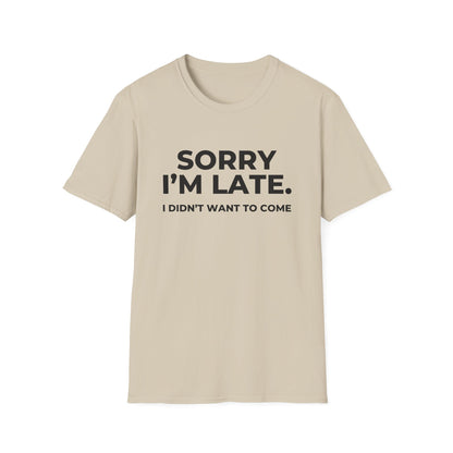 Sorry I'm Late. I Didn't Want To Come