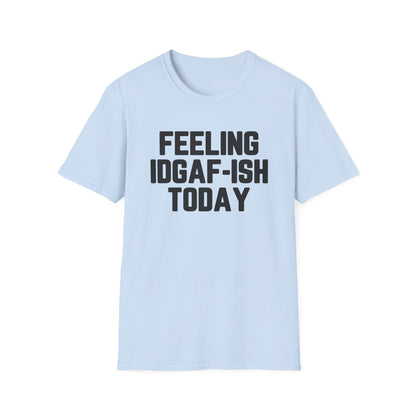 Feeling IDGAF-ish Today