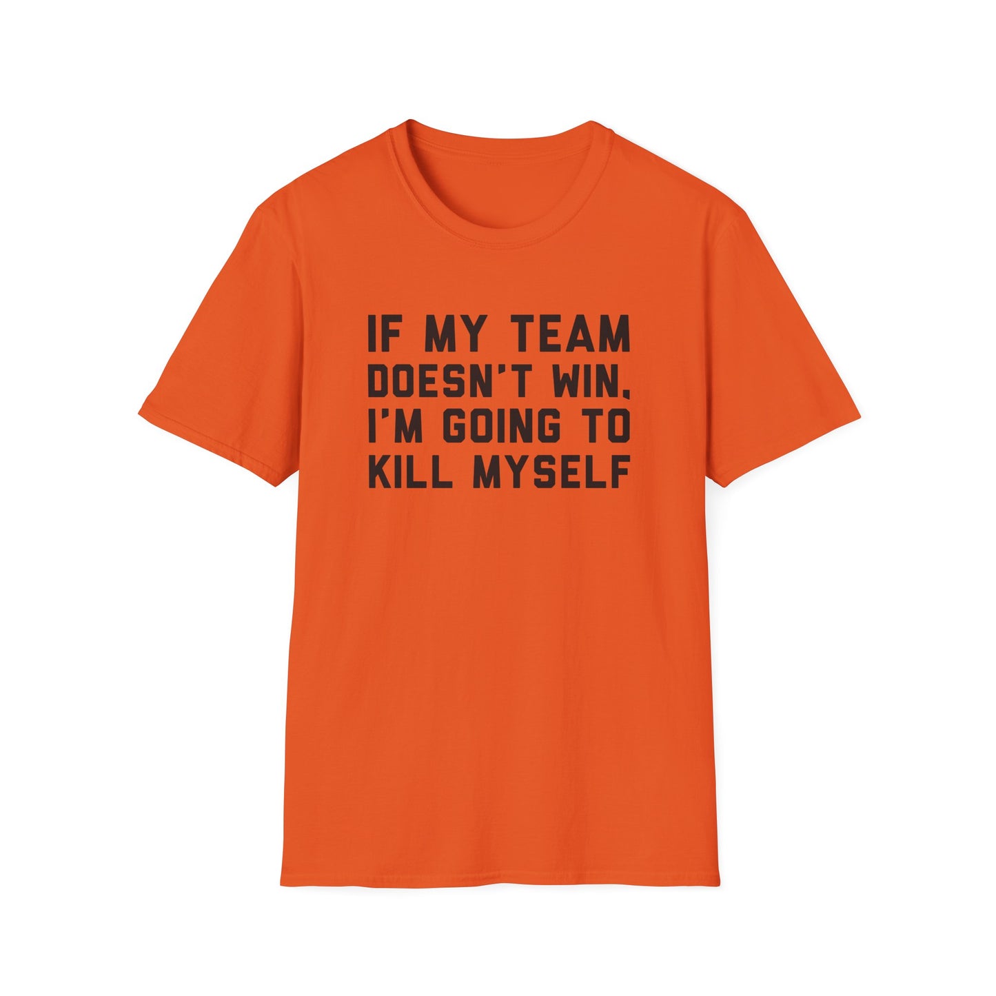 If My Team Doesn't Win, I'm Going To Kill Myself