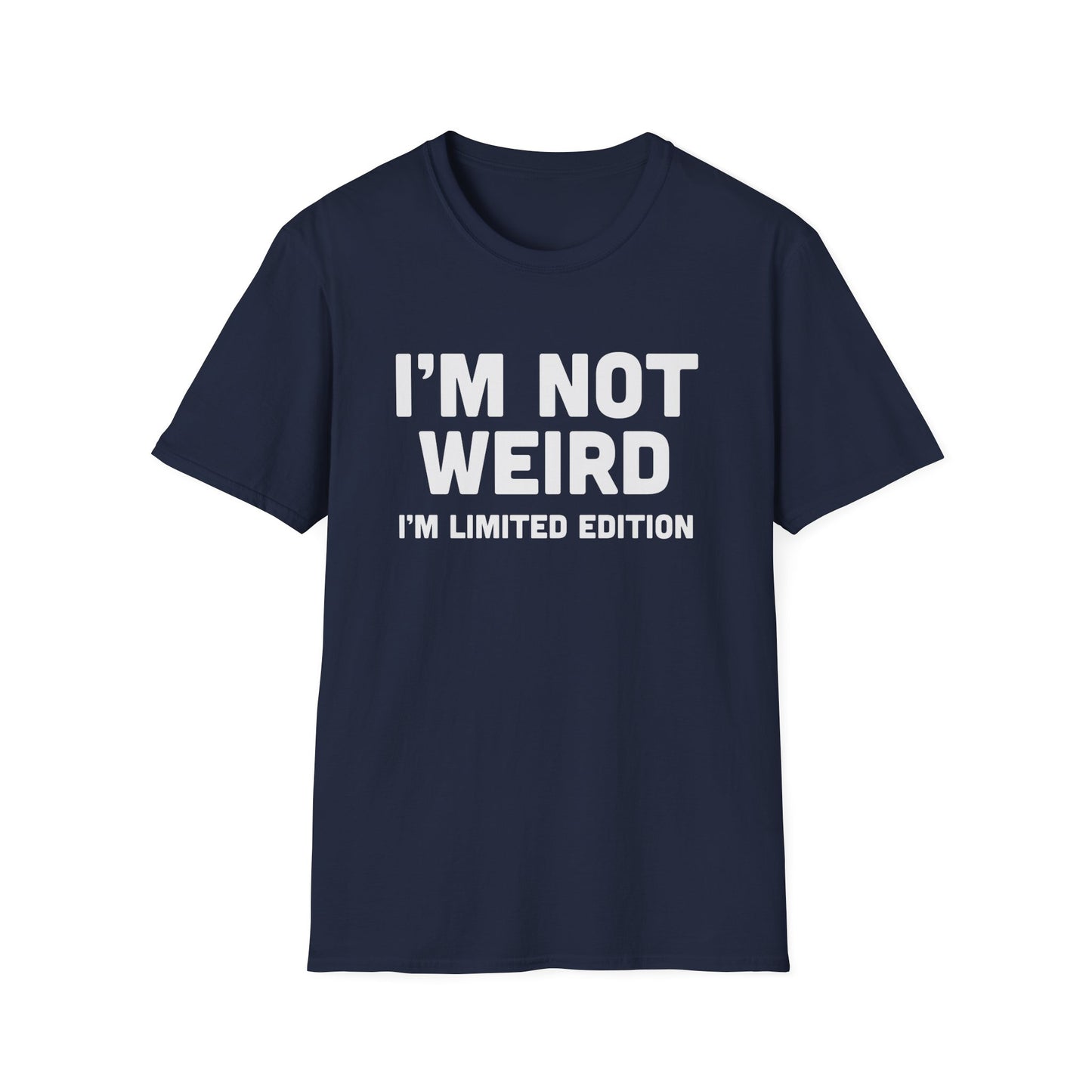 I'm Not Weird, I'm Limited Edition