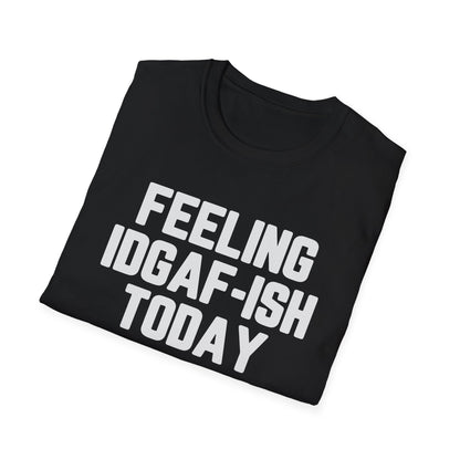 Feeling IDGAF-ish Today