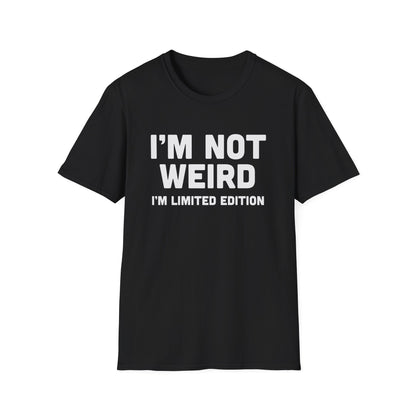 I'm Not Weird, I'm Limited Edition