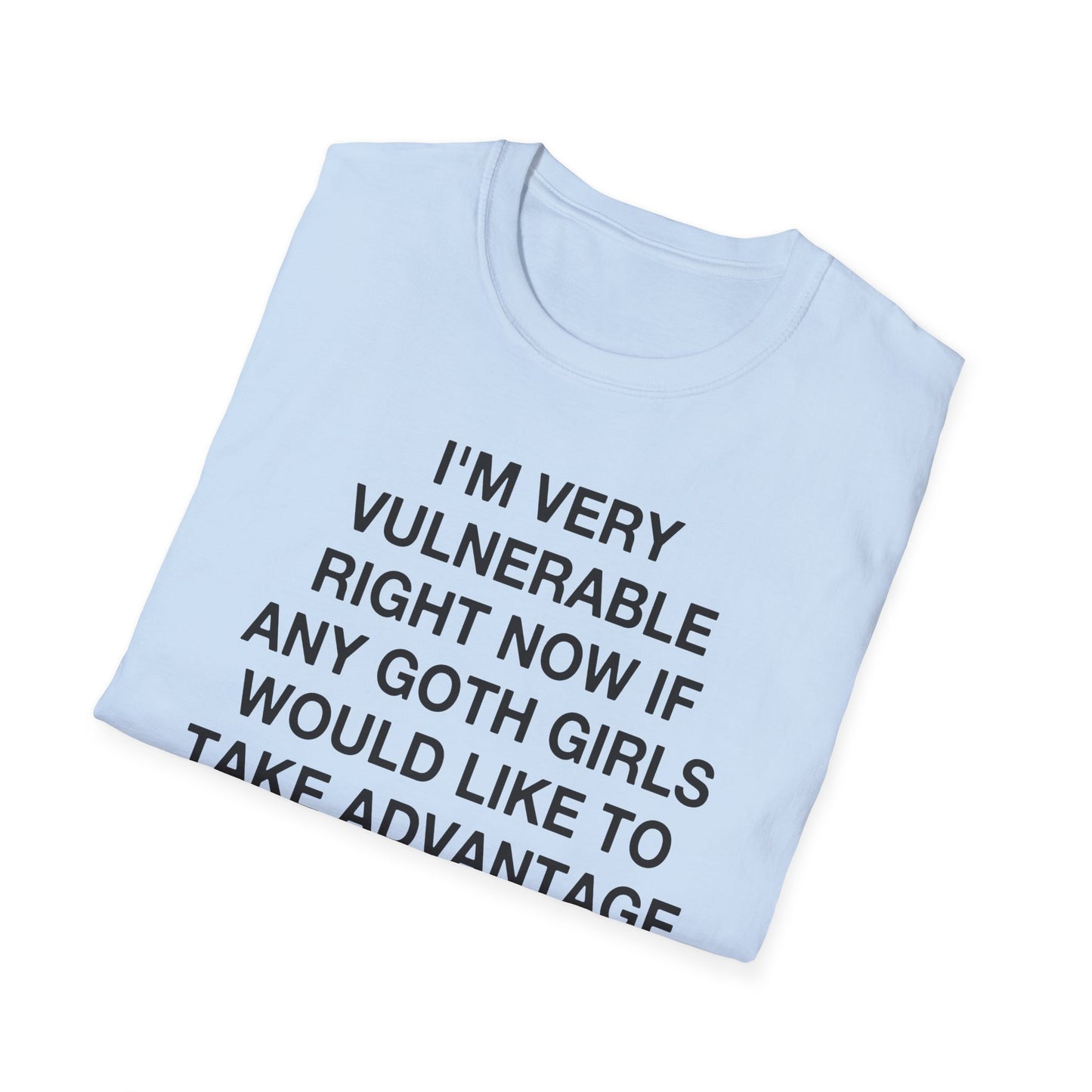 I'm Very Vulnerable Right Now If Any Goth Girls Would Like to Take Advantage of Me