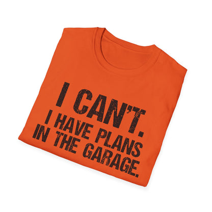 I Can't I Have Plans In The Garage
