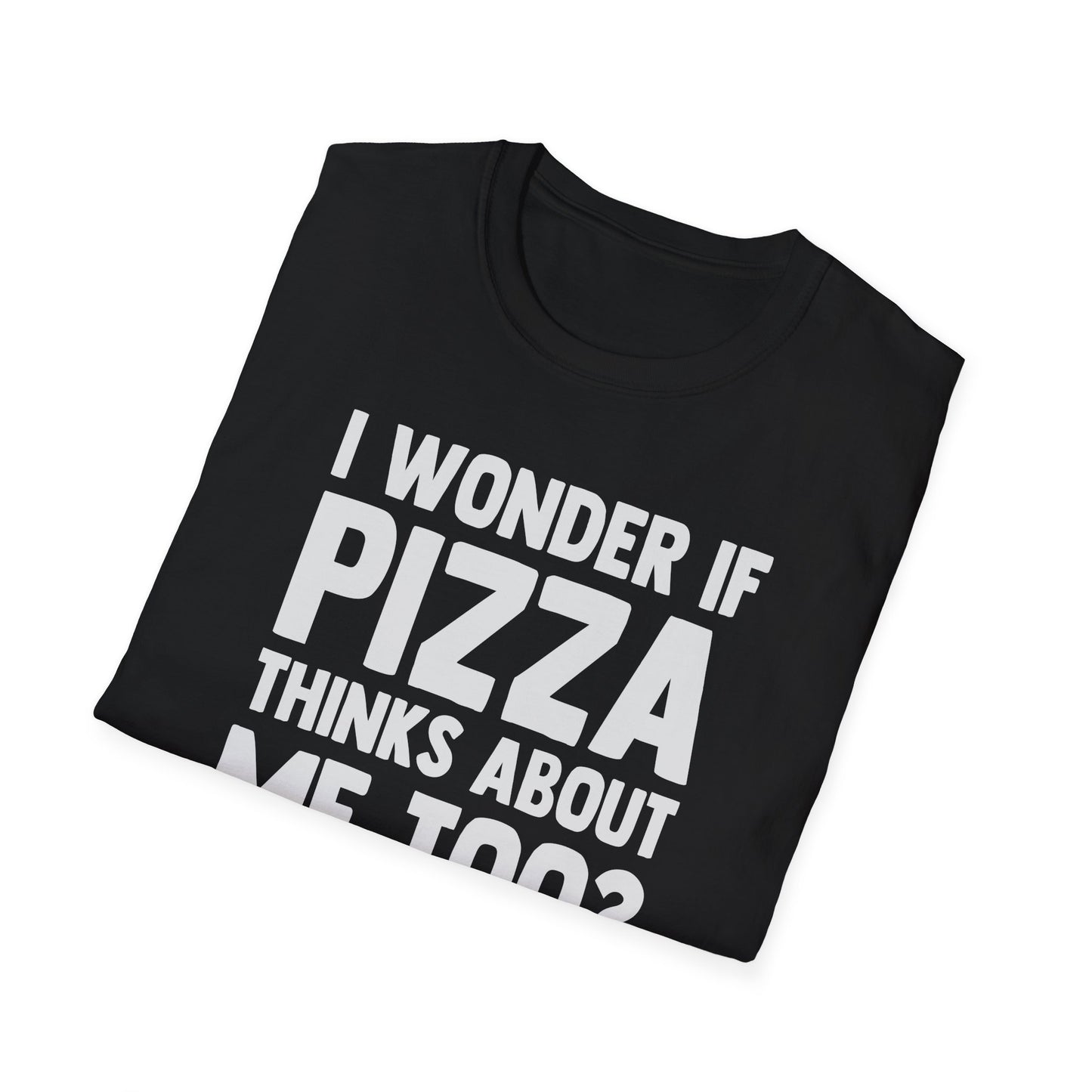 I Wonder If Pizza Thinks About Me Too?