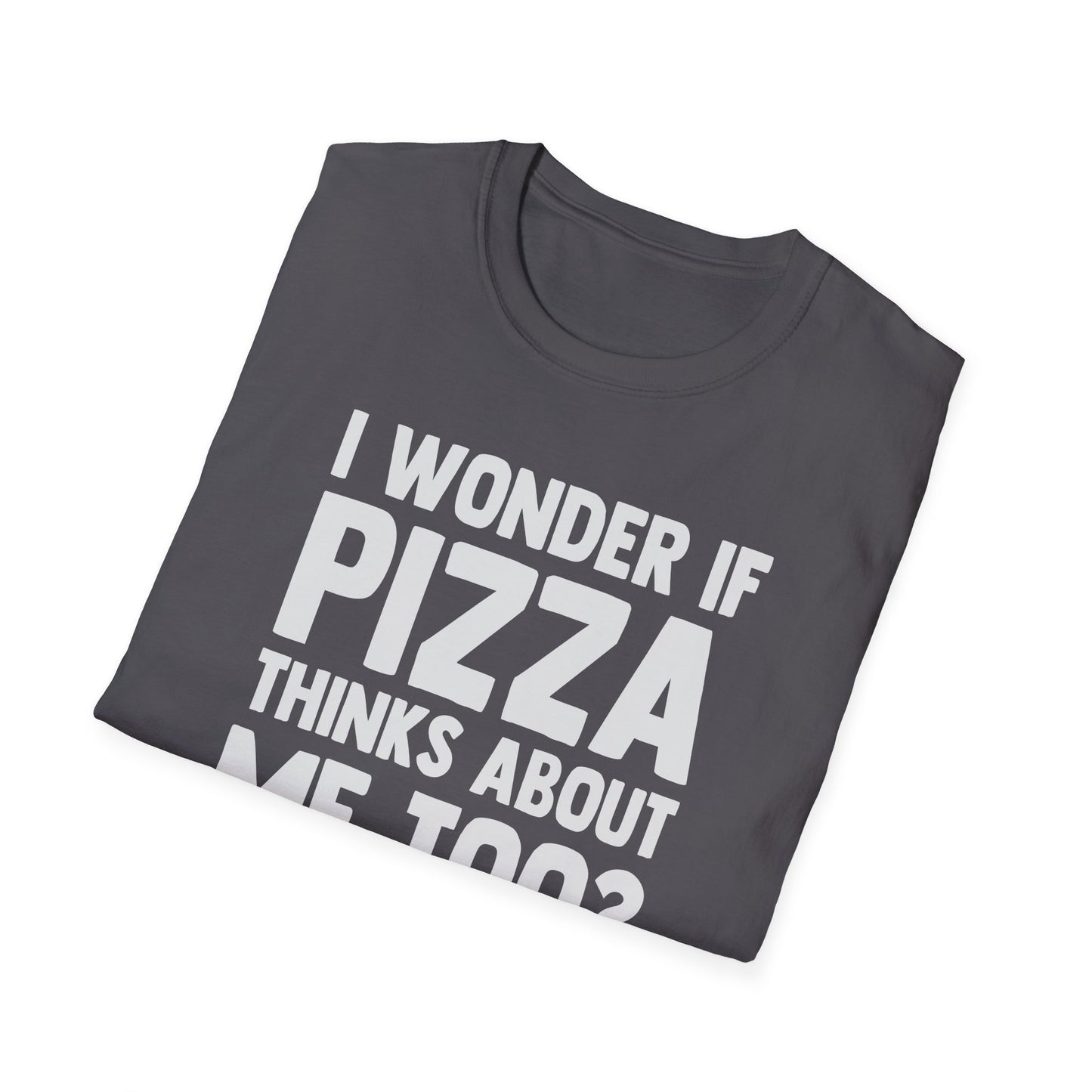 I Wonder If Pizza Thinks About Me Too?