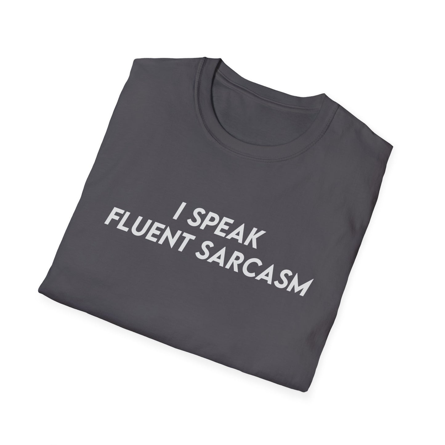 I Speak Fluent Sarcasm