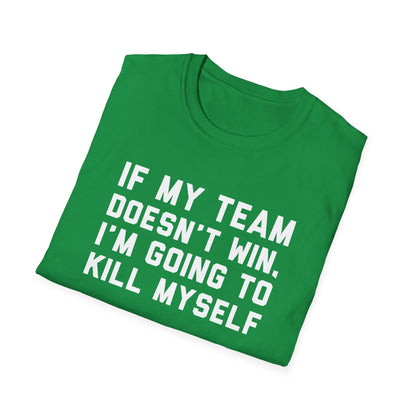 If My Team Doesn't Win, I'm Going To Kill Myself