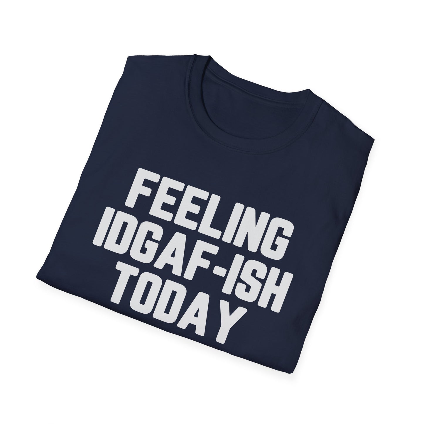 Feeling IDGAF-ish Today