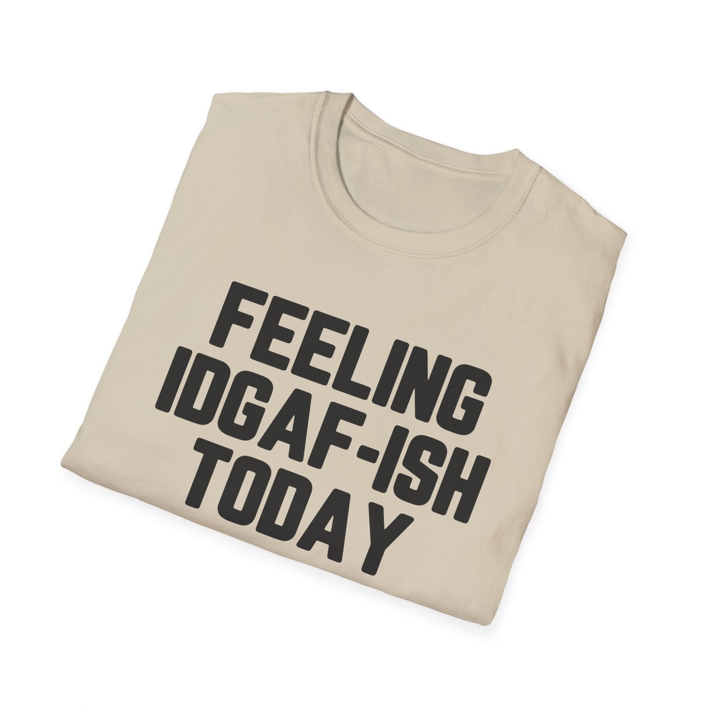Feeling IDGAF-ish Today