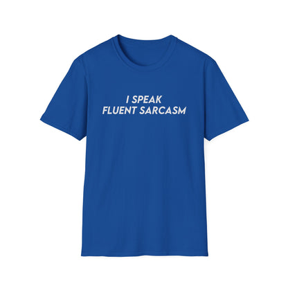 I Speak Fluent Sarcasm