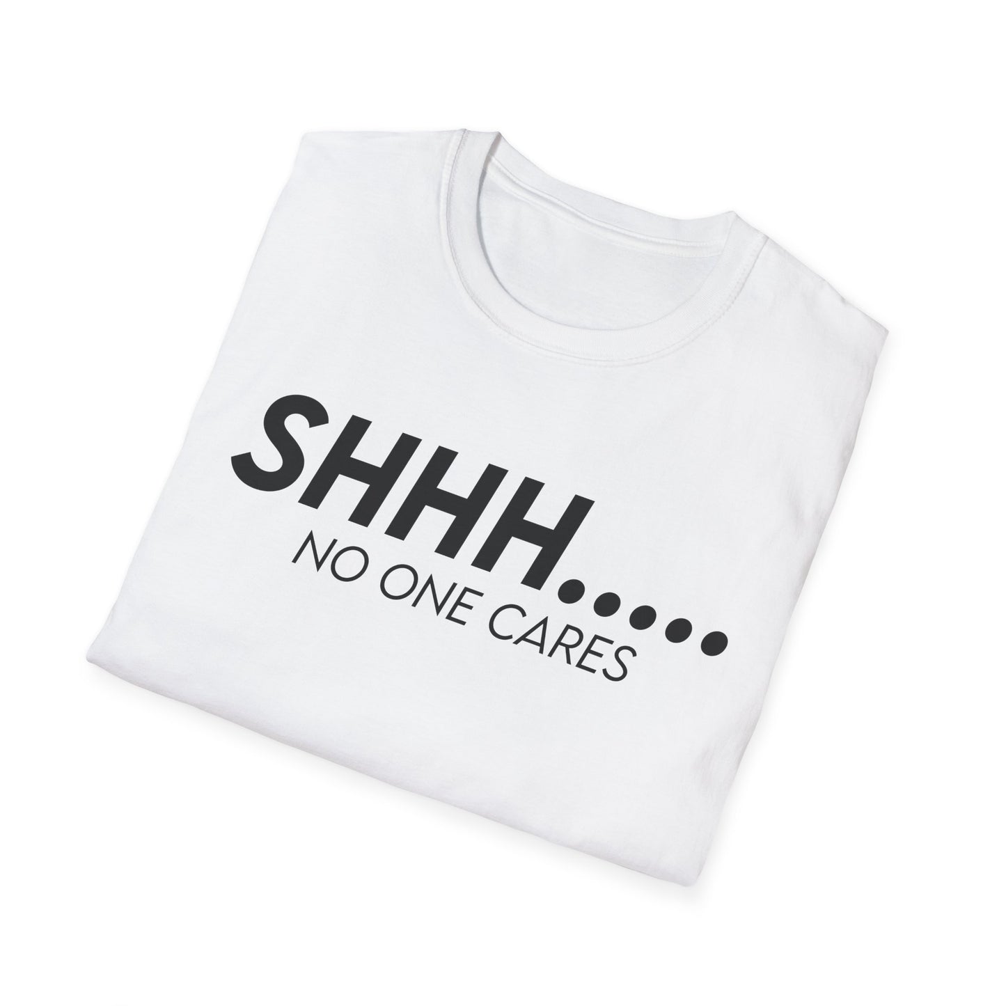 Shhh..... No One Cares
