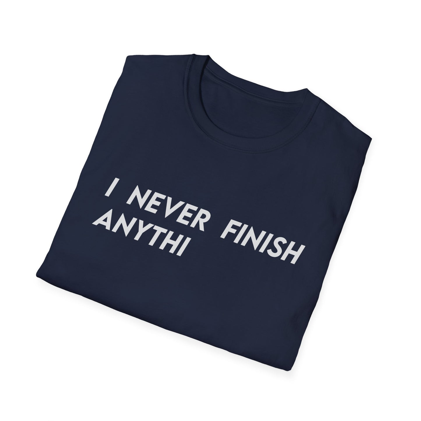 I Never Finish Anythi