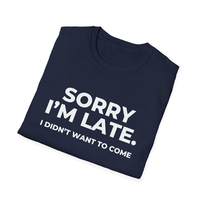 Sorry I'm Late. I Didn't Want To Come