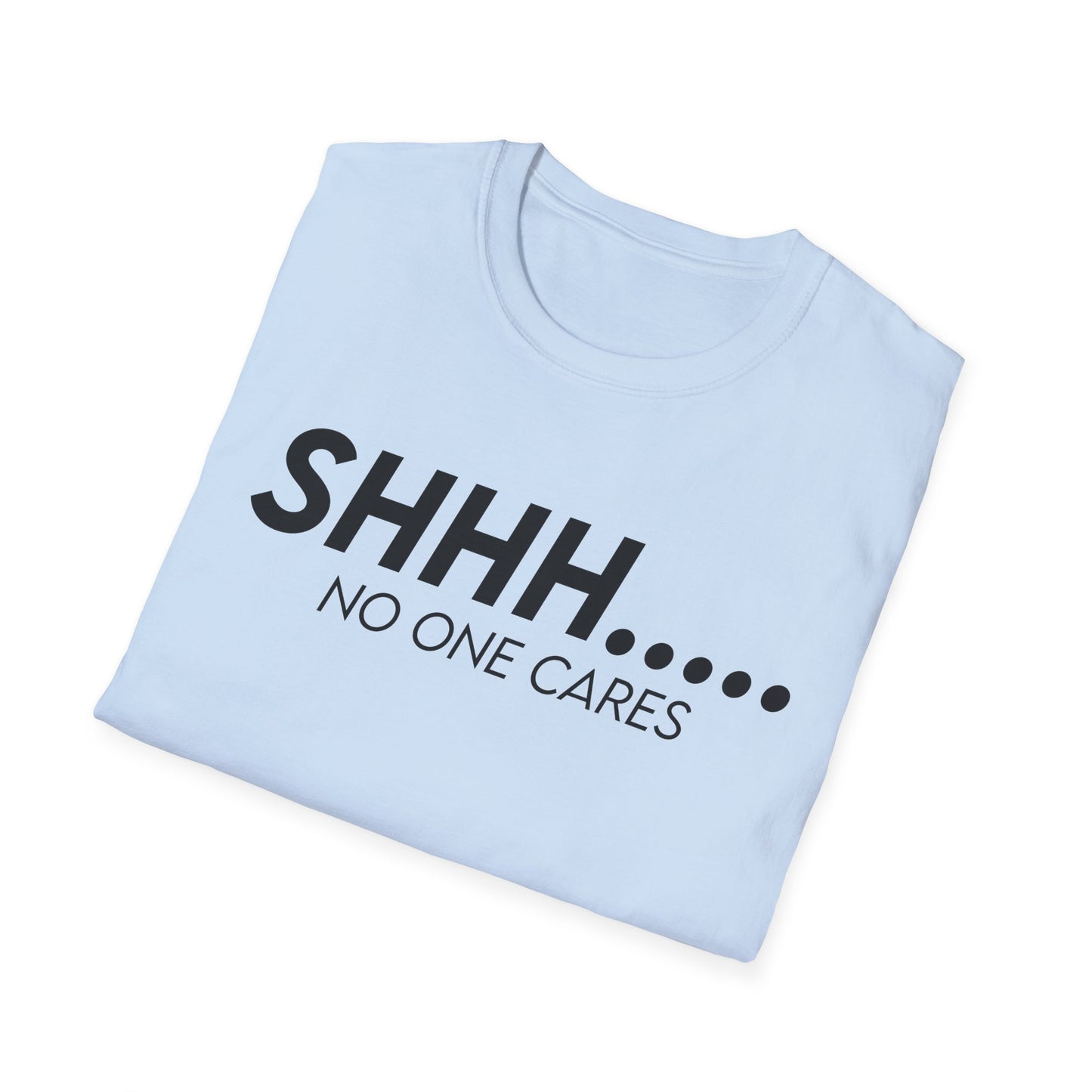 Shhh..... No One Cares