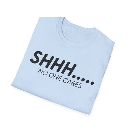 Shhh..... No One Cares
