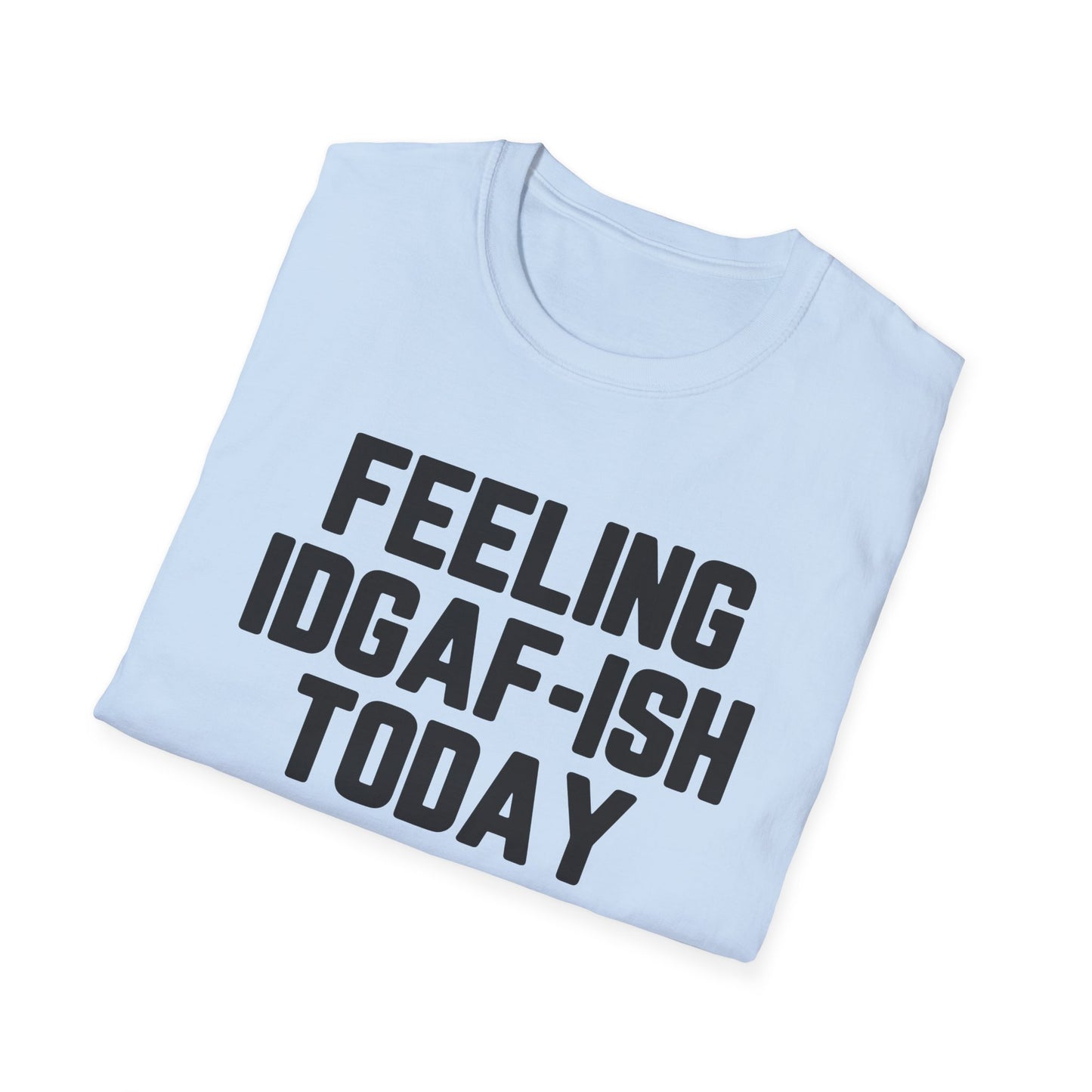 Feeling IDGAF-ish Today