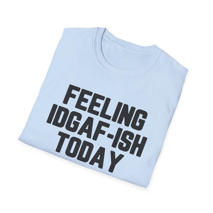 Feeling IDGAF-ish Today