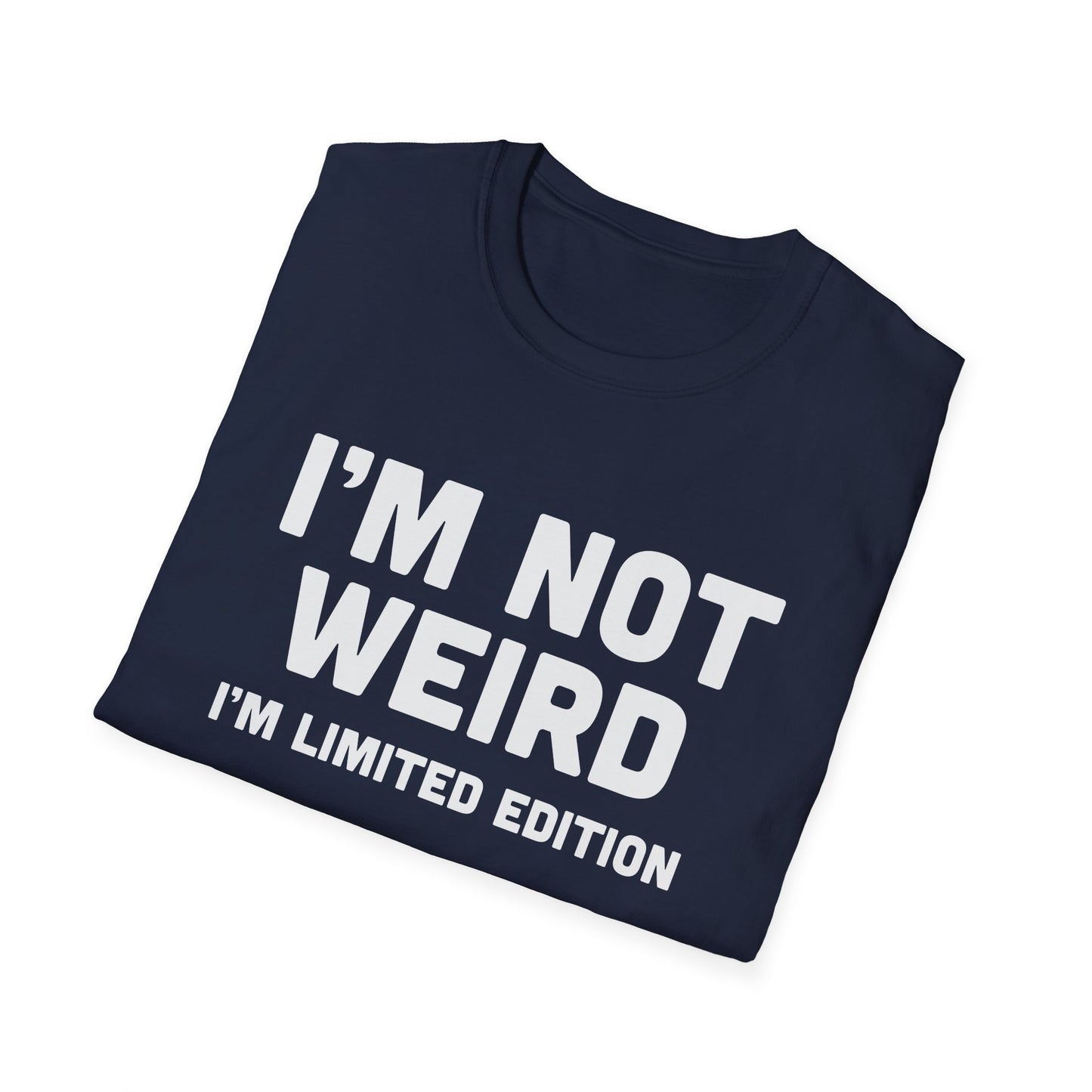I'm Not Weird, I'm Limited Edition