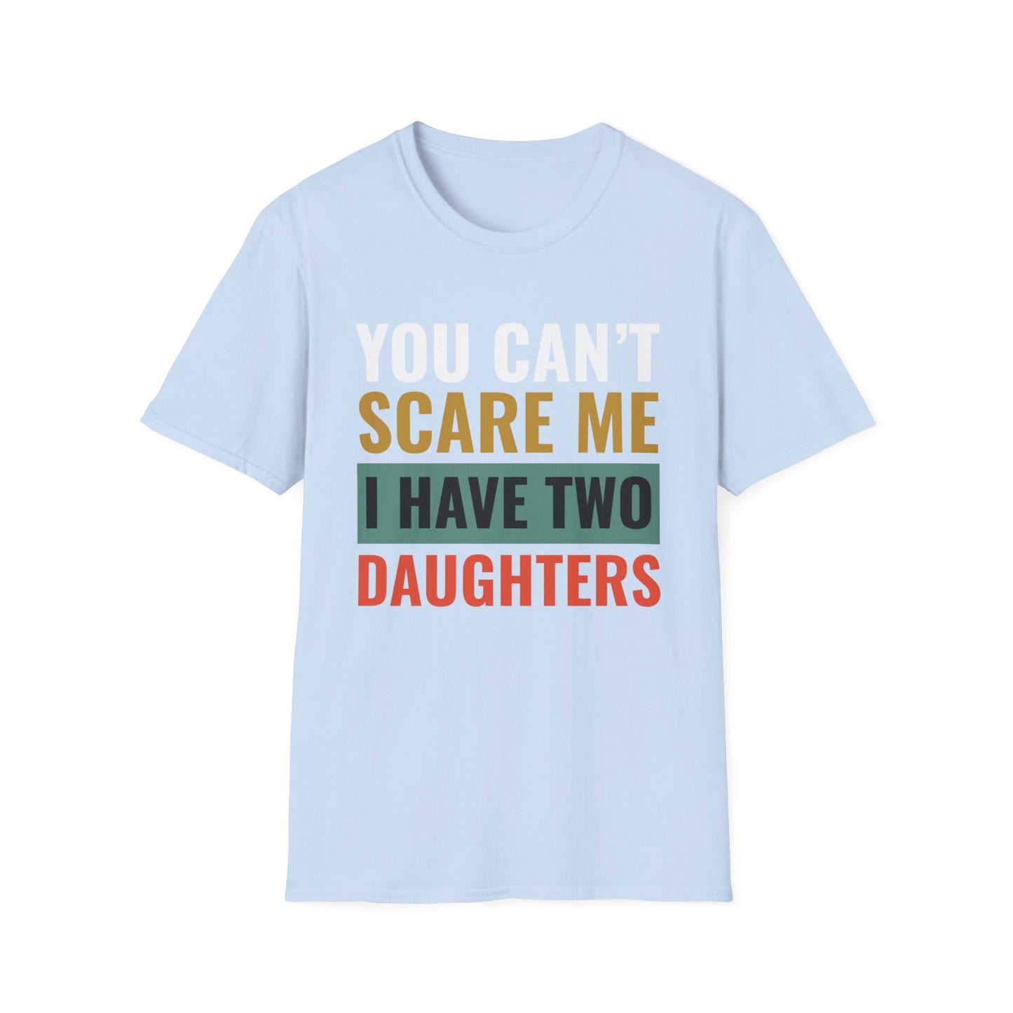 You Can't Scare Me, I Have Two Daughters